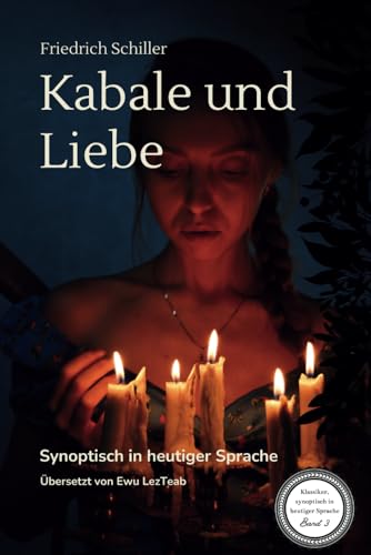 Friedrich Schiller - "Kabale und Liebe": synoptische Ausgabe mit heutiger Sprache: Original und heutige Sprache parallel | Schiller verstehen | Einfache Sprache | Ideal für Schüler und Studierende Friedrich Schiller - "Kabale und Liebe": synoptische Ausgabe mit heutiger Sprache: Original und heutige Sprache parallel | Schiller verstehen | Einfache Sprache | Ideal für Schüler und Studierende von Independently published