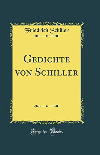 Gedichte von Schiller (Classic Reprint) von Forgotten Books