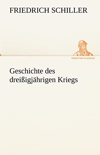 Geschichte des dreißigjährigen Kriegs (TREDITION CLASSICS)