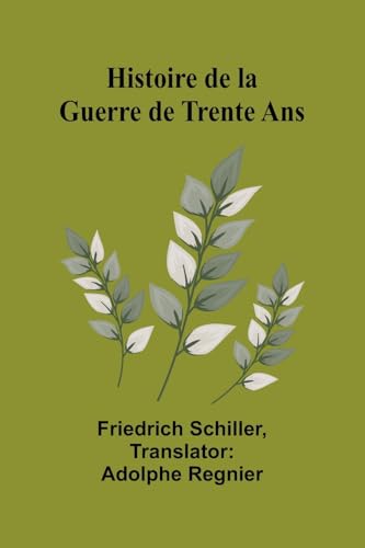 Histoire de la Guerre de Trente Ans Histoire de la Guerre de Trente Ans von Alpha Edition