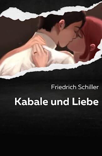 Kabale und Liebe: Originaltext mit Inhaltsangabe und hilfreicher Hintergrundinformation zum besseren Verständnis Kabale und Liebe: Originaltext mit Inhaltsangabe und hilfreicher Hintergrundinformation zum besseren Verständnis von Independently published