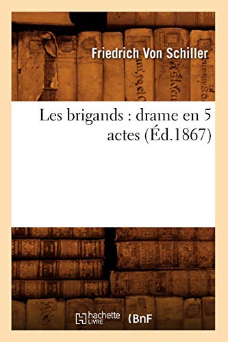 Les brigands : drame en 5 actes (Éd.1867) (Litterature) von Hachette Livre - BNF