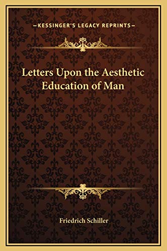 Letters Upon the Aesthetic Education of Man Letters Upon the Aesthetic Education of Man