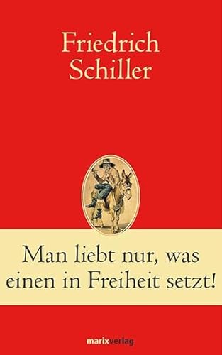 Man liebt nur, was einen in Freiheit setzt! (Klassiker der Weltliteratur)