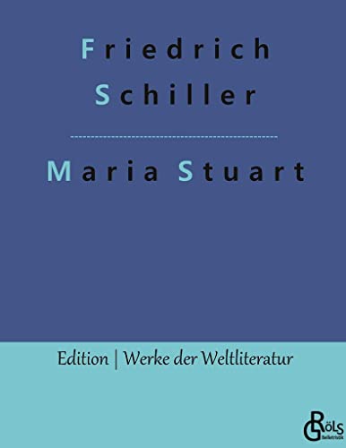 Maria Stuart (Edition Werke der Weltliteratur - Hardcover) von Gröls Verlag