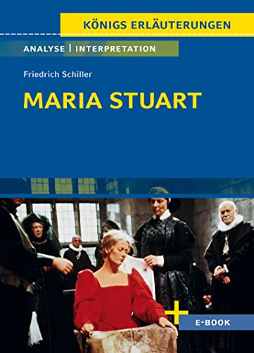 Maria Stuart von Friedrich Schiller - Textanalyse und Interpretation: mit Zusammenfassung, Inhaltsangabe, Charakterisierung, Szenenanalyse und Prüfungsaufgaben uvm. (Königs Erläuterungen, Band 5) von C. Bange Verlag GmbH