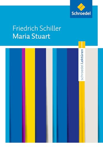 Maria Stuart: Friedrich Schiller: Maria Stuart Textausgabe Maria Stuart: Friedrich Schiller: Maria Stuart Textausgabe
