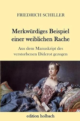 Merkwürdiges Beispiel einer weiblichen Rache: Aus dem Manuskript des verstorbenen Diderot gezogen Merkwürdiges Beispiel einer weiblichen Rache: Aus dem Manuskript des verstorbenen Diderot gezogen