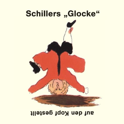 Schillers "Glocke" - auf den Kopf gestellt: "Das Lied von der Glocke" - Original und Parodie