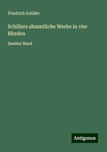 Schillers sämmtliche Werke in vier Bänden: Zweiter Band