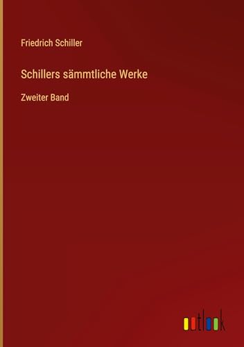 Schillers sämmtliche Werke: Zweiter Band von Outlook Verlag