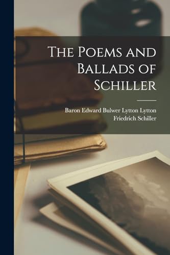 The Poems and Ballads of Schiller The Poems and Ballads of Schiller