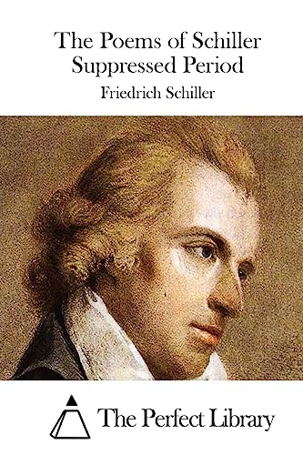 The Poems of Schiller Suppressed Period (Perfect Library) von Createspace Independent Publishing Platform