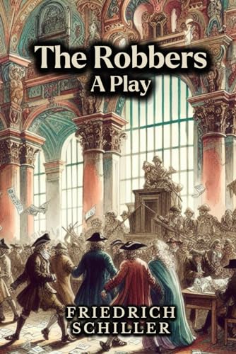 The Robbers: A Play