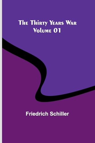The Thirty Years War - Volume 01 von Alpha Edition