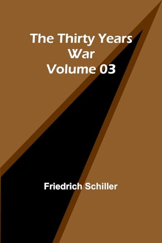 The Thirty Years War - Volume 03 von Alpha Edition
