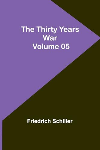 The Thirty Years War - Volume 05 von Alpha Edition