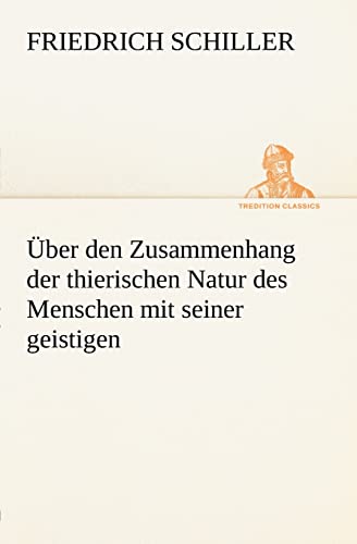 Über den Zusammenhang der thierischen Natur des Menschen mit seiner geistigen (TREDITION CLASSICS)