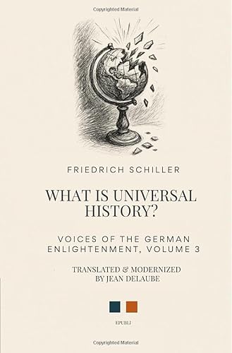 Voices of the German Enlightenment / What Is Universal History?: DE Voices of the German Enlightenment / What Is Universal History?: DE von epubli