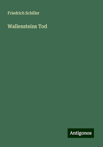 Wallensteins Tod Wallensteins Tod von Antigonos Verlag