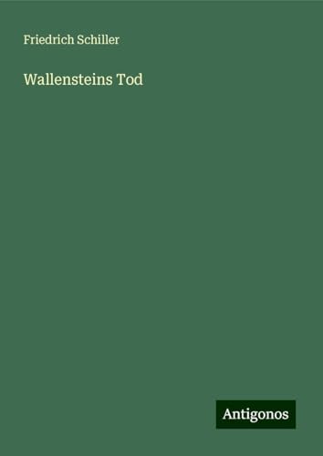 Wallensteins Tod Wallensteins Tod von Antigonos Verlag