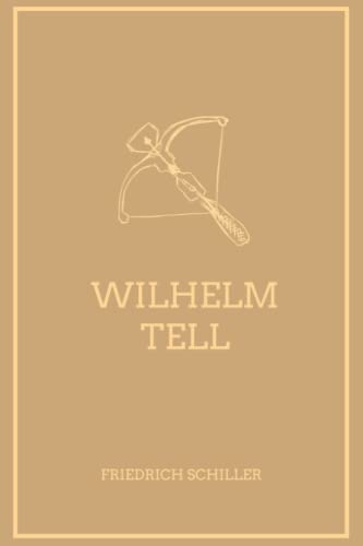 Wilhelm Tell (illustriert): Mit Illustrationen ergänzte Ausgabe von Independently published