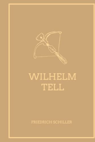 Wilhelm Tell (illustriert): Mit Illustrationen ergänzte Ausgabe von Independently published
