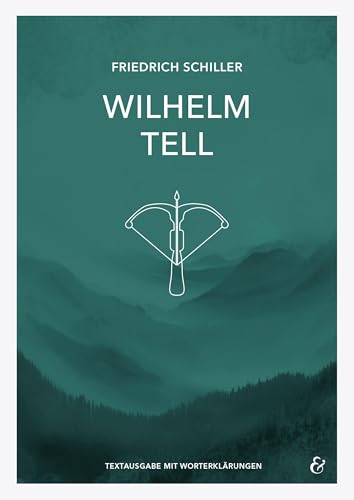 Wilhelm Tell – Friedrich Schiller – Textheft: Taschenbuch mit Worterklärungen (Literatur im Unterricht: Sekundarstufe I) Wilhelm Tell – Friedrich Schiller – Textheft: Taschenbuch mit Worterklärungen (Literatur im Unterricht: Sekundarstufe I)