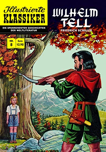 Wilhelm Tell: Illustrierte Klassiker Nr. 8 Wilhelm Tell: Illustrierte Klassiker Nr. 8