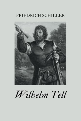 Wilhelm Tell: Originalausgabe Wilhelm Tell: Originalausgabe von Independently published