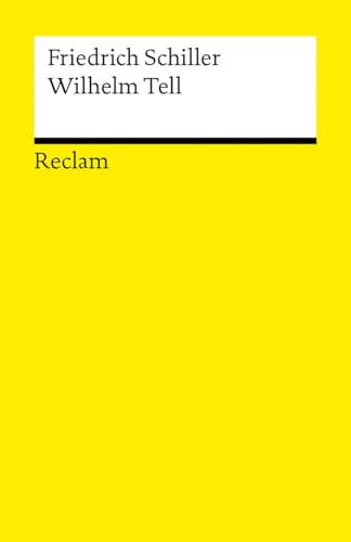 Wilhelm Tell. Schauspiel. Textausgabe mit Anmerkungen/Worterklärungen: Schiller, Friedrich – Deutsch-Lektüre, Deutsche Klassiker der Literatur – Neuausgabe 2025 – 14700 (Reclams Universal-Bibliothek) von Reclam, Philipp, jun. GmbH, Verlag