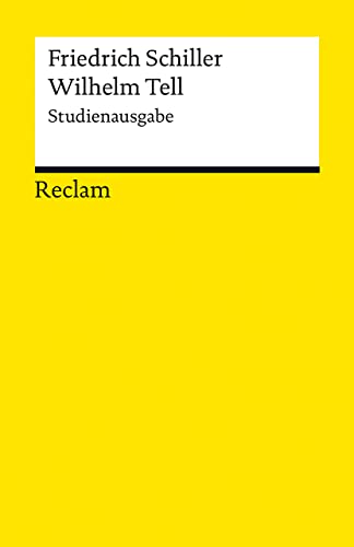 Wilhelm Tell. Studienausgabe. Schauspiel: Schiller, Friedrich – Deutsch-Lektüre, Deutsche Klassiker der Literatur – 14213 (Reclams Universal-Bibliothek) von Reclam Philipp Jun.