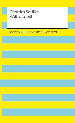 Wilhelm Tell. Textausgabe mit Kommentar und Materialien: [Reclam XL – Text und Kontext] – Neuausgabe 2025 von Reclam, Philipp, jun. GmbH, Verlag
