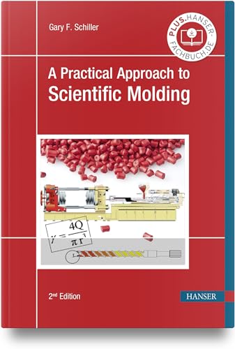 A Practical Approach to Scientific Molding von Carl Hanser Verlag GmbH & Co. KG