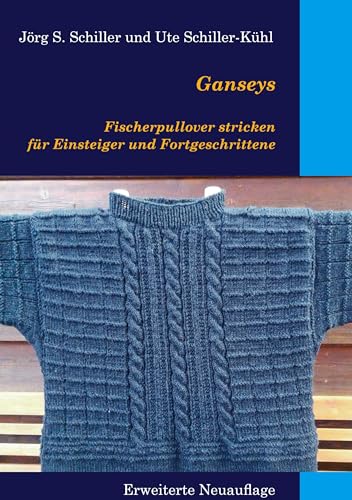 Ganseys - Fischerpullover stricken für Einsteiger und Fortgeschrittene: Erweiterte Neuauflage von Book on Demand
