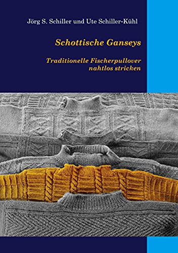 Schottische Ganseys: Traditionelle Fischerpullover nahtlos stricken von Books on Demand GmbH