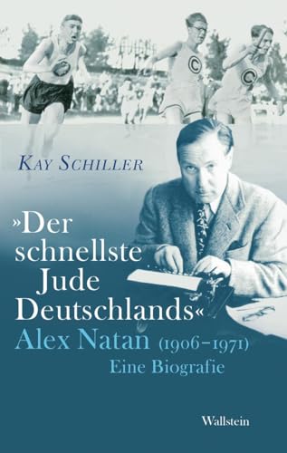 »Der schnellste Jude Deutschlands«: Alex Natan (1906-1971). Eine Biografie von Wallstein Verlag GmbH