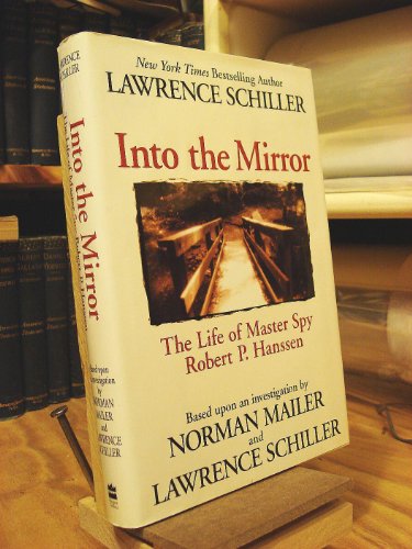 Into the Mirror: The Life of Master Spy Robert P. Hanssen: The Life of Robert Hanssen von HarperCollins