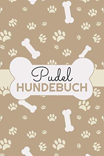 Pudel Hundebuch: Protokoll und Logbuch für das Hundetraining von Pudel - Ideal zur Erziehung von Hundewelpen und Hundetraining - Trainingstagebuch für Hundesport von Independently published