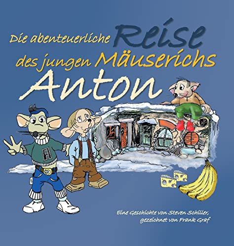 Anton: Die abenteuerliche Reise des jungen Mäuserichs