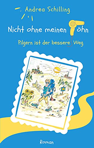 Nicht ohne meinen Föhn: Pilgern ist der bessere Weg