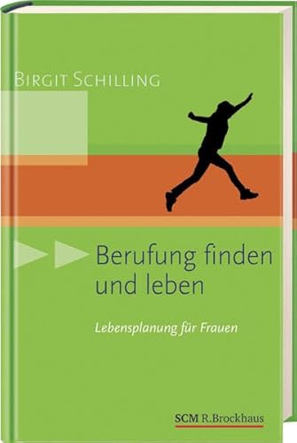 Berufung finden und leben: Lebensplanung für Frauen