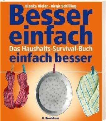 Besser einfach - einfach besser. Das Haushalts-Survival-Buch Besser einfach - einfach besser. Das Haushalts-Survival-Buch