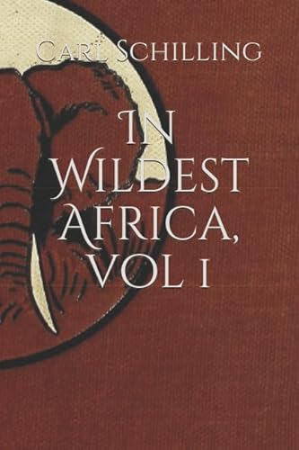 In Wildest Africa, vol 1