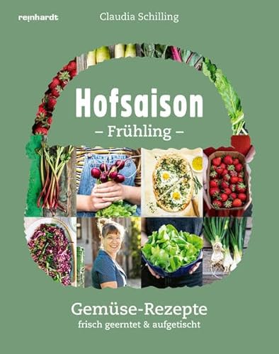 Hofsaison Frühling/Sommer: Gemüse-Rezepte frisch geerntet & aufgetischt von Reinhardt, Friedrich