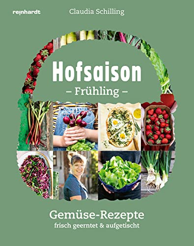 Hofsaison Frühling/Sommer: Gemüse-Rezepte frisch geerntet & aufgetischt von Reinhardt, Friedrich