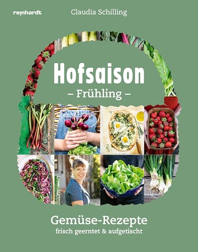 Hofsaison Frühling/Sommer: Gemüse-Rezepte frisch geerntet & aufgetischt: Gemüse-Rezepte frisch geerntet & aufgetischt Hofsaison Frühling/Sommer: Gemüse-Rezepte frisch geerntet & aufgetischt: Gemüse-Rezepte frisch geerntet & aufgetischt