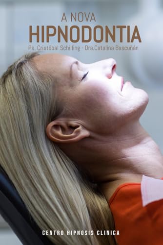 A NOVA HIPNODONTIA: AVANÇOS E APLICAÇÕES DA HIPNOSE CLÍNICA NA ODONTOLOGIA MODERNA A NOVA HIPNODONTIA: AVANÇOS E APLICAÇÕES DA HIPNOSE CLÍNICA NA ODONTOLOGIA MODERNA von Independently published
