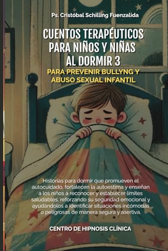 Cuentos Terapéuticos para Niños y Niñas al Dormir 3: Para prevención de Bulling y Abuso Sexual Cuentos Terapéuticos para Niños y Niñas al Dormir 3: Para prevención de Bulling y Abuso Sexual von Independently published