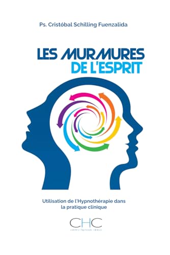 Les murmures de l'esprit: Utilisation de l'hypnothérapie dans la pratique clinique Les murmures de l'esprit: Utilisation de l'hypnothérapie dans la pratique clinique von Independently published